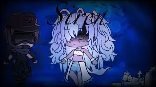 Siren ||GLMV|| Gacha Life