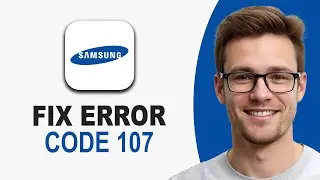 How To Fix Error Code 107 on Your Samsung TV (WORKING 2026!)