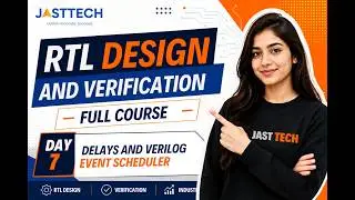 RTL Design Engineer Training | Delays and Verilog Event Scheduler | JastTech