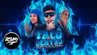 TACO LÁ DENTRO E NÃO TIRO DE DENTRO - CJNOBEAT, MC GW, MC DONZELA