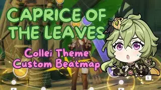 Caprice of the Leaves (Collei Theme) Custom Beatmap [Updated]