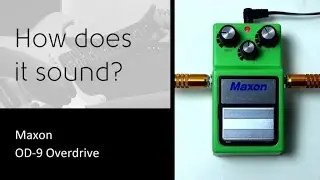 Maxon OD-9 - How does it sound?