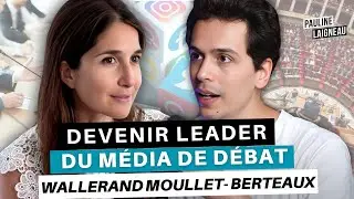 “Devenir leader du média de débat” avec Wallerand Moullé-Berteaux - Cofondateur Le Crayon