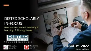 DISTED SCHOLARLY IN-FOCUS: New Norm in Hybrid Teaching & Learning: A Sharing Session
