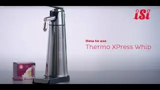 iSi Thermo XPress Whip Plus — как использовать