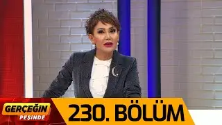 Gerçeğin Peşinde 230. Bölüm