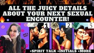 (18+) YOUR NEXT SEXUAL ENCOUNTER! 🔥🔥 ALL THE SPICY DETAILS! WHO, WHAT, WHERE? TAROT PICK A CARD