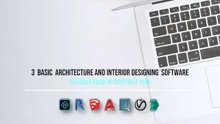 THREE BASIC ARCHIECTURE AND INTERIOR DESIGNING SOFTWARE YOU MUST KNOW