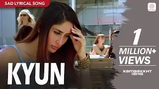 Kyun (Sad Lyrical Song) | Kambakkht Ishq | Akshay Kumar & Kareena Kapoor