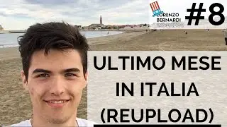8. Ultimo mese in Italia (REUPLOAD) || LORENZO BERNARDI