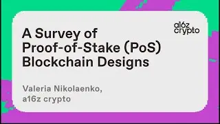 A Survey of Proof-of-Stake (PoS) Blockchain Designs with Valeria Nikolaenko | a16z crypto research