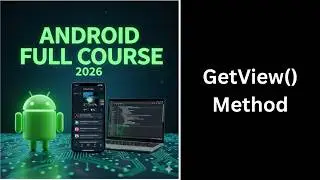 getView() Method in Android | ListView Adapter Explained | Android Course (126)
