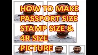 HOW TO MAKE PASSPORT SIZE, STAMP SIZE AND 4R SIZE PICTURE