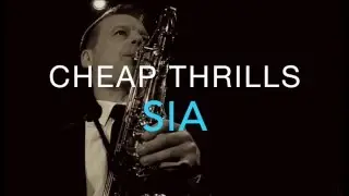 SIA - CHEAP THRILLS - Cover (Saxophone)