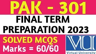 PAK - 301 FINAL TERM PREPARATION 2023 | VU FINAL PAPERS 2023 | VU EXAMS 2023 |VU  PAPERS |