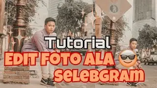 Tutorial Edit Foto Ala Selebgram