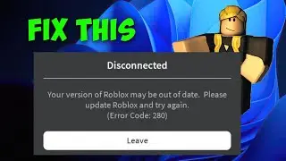 How To Fix Your Verison of Roblox may be Out of Date | Fix Roblox Error Code 280
