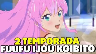 FUUFU IJOU KOIBITO MIMAN 2 TEMPORADA | ENTENDA TUDO SOBRE!