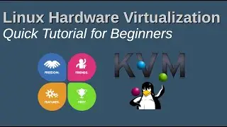 Linux Hardware Virtualization: Quick Tutorial for Beginners
