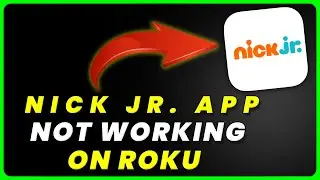 Nick Jr. App Not Working On ROKU: How to Fix Nick Jr. App Not Working On ROKU