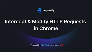 Requestly Overview - HTTP Interceptor & Mocking