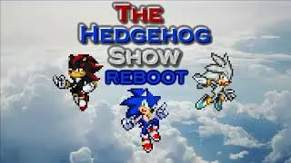 The Hedgehog Show Reboot