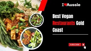 Top Vegan Restaurants on the Gold Coast | I Luv Aussie