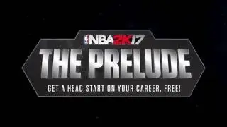 NBA2k17 - The Prelude Trailer