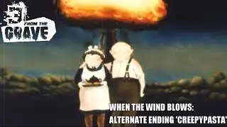 When The Wind Blows: Alternate Ending 'Creepypasta'