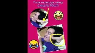 Face massage using CHILD'S FOOT