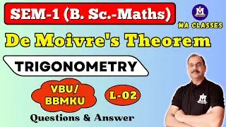 De Moivre's Theorem - L02 | Questions & Answer | SEM-1 VBU | B. Sc. Maths | MA XLASSES