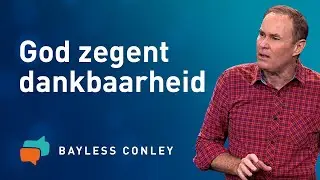 Waarom dankbaarheid zo belangrijk is (2) – Bayless Conley