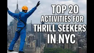 Top 20 Thrill Seeker Activities in NYC!