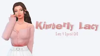 the sims 4: kimberly lacy | speed cas 🌸