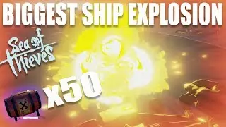 THE BIGGEST EXPLOSION IN SEA OF THIEVES | 50 GUNPOWDER BARRELS!