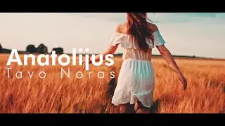 Anatolijus - Tavo Noras Official Lyric video