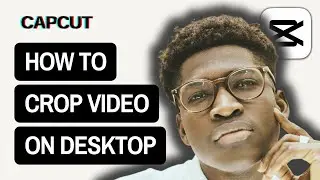 How to Crop Video in Capcut Desktop
