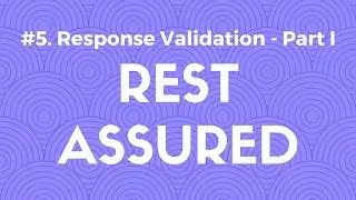 #5. Response Validation in Rest Assured Part I - API Automation Testing