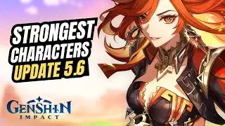 15 Strongest Characters You NEED for Genshin Impact 5.6