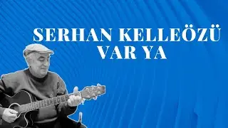 Serhan Kelleözü - Var Ya