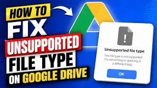 How to Fix Unsupported File Type on Google Drive (2026)
