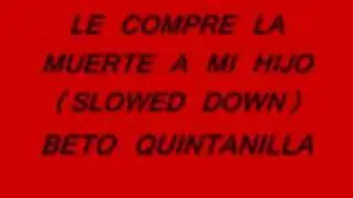 LE COMPRE LA MUERTE A MI HIJO (SLOWED DOWN) BETO QUINTANILLA