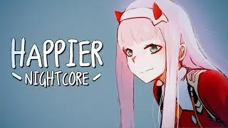 Nightcore - Happier (Female Version)