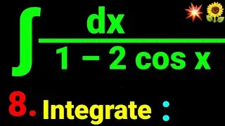 8. ∫ dx/(1 – 2 cos x) Integrate dx/(1–2cos x) Antiderivative calculus NEB 12 🌻💥Math Star Industries
