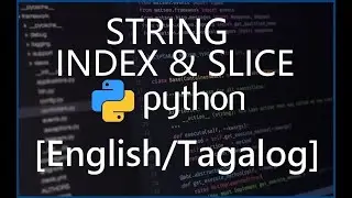 Python Programming for Beginners - 12 String Index and Slice [English/Tagalog]