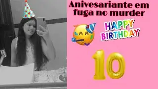 Anivesariante em fuga no murder!💖