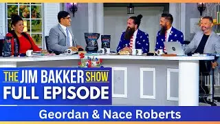 The Jim Bakker Show with Geordan & Nace Roberts (FULL EPISODE)