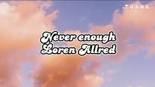 Loren Allred — Never enough ( lyrics)