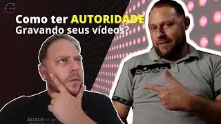 Dicas como ter AUTORIDADE em seus vídeos