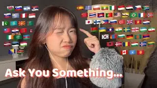 ASMR Ask You Something in 70 Different Languages (Find your language)